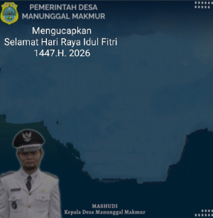 Kepala Desa Manunggal Makmur MASHUDI Beserta Staf Mengucapkan Selamat Hari Raya Idul Fitri 1447.H.